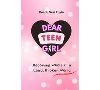 Dear Teen Girl: Becoming Whole In A Loud Broken World