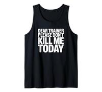 Dear Trainer Please Don't Kill Me Today - Divertente Allenamento in Palestra Canotta
