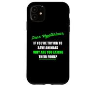 Dear Vegetarians, Why Are You Eating Animal’s Food Humor Custodia per iPhone 11