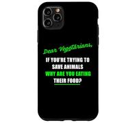 Dear Vegetarians, Why Are You Eating Animal’s Food Humor Custodia per iPhone 11 Pro Max