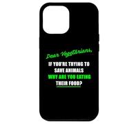 Dear Vegetarians, Why Are You Eating Animal’s Food Humor Custodia per iPhone 12 Pro Max