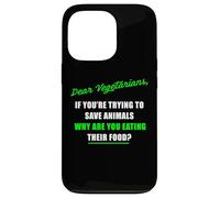 Dear Vegetarians, Why Are You Eating Animal’s Food Humor Custodia per iPhone 13 Pro