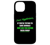 Dear Vegetarians, Why Are You Eating Animal’s Food Humor Custodia per iPhone 14