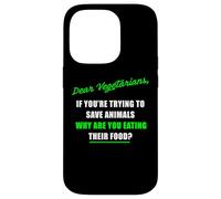 Dear Vegetarians, Why Are You Eating Animal’s Food Humor Custodia per iPhone 14 Pro