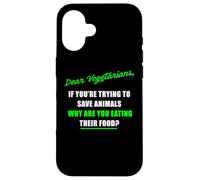 Dear Vegetarians, Why Are You Eating Animal’s Food Humor Custodia per iPhone 16