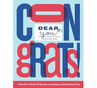 Dear You: Congrats!: A Book's Worth of Quotes and Quips Celebrating You