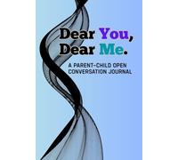 Dear You, Dear Me: A Parent - Child Open Conversation Journal