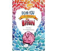Dear You, Love From Your Brain: A Book for Kids About the Brain