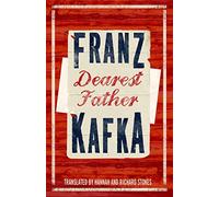 Dearest Father: Franz Kafka