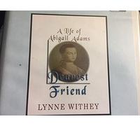 Dearest Friend: A Life of Abigail Adams