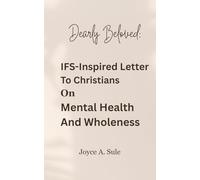 Dearly Beloved: An IFS-Inspired Letter To Christians On Mental Health And Wholeness