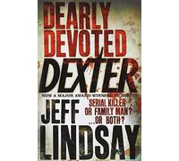 Dearly Devoted Dexter by Lindsay, Jeff (2006) Paperback