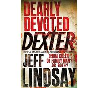 Dearly Devoted Dexter: The GRIPPING thriller that's inspired the new Showtime series DEXTER: ORIGINAL SIN (Book Two)