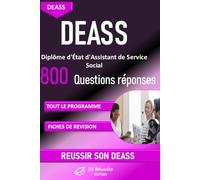 DEASS - Diplôme d’État d’Assistant de Service Social : plus de 800 questions réponses pour réviser tout le programme: Préparation complète au Diplôme ... Méthodes, valeurs, cadre juridique et éthique