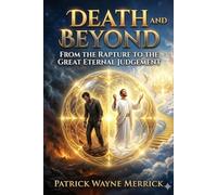 Death and Beyond: From the Rapture to the Great Eternal Judgement