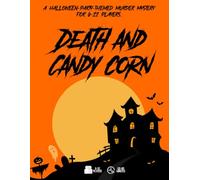 Death and Candy Corn: A Halloween-Party-themed murder mystery game for 6-24 players