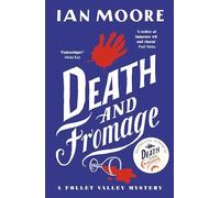 Death and Fromage: The rip-roaring sequel to Death and Croissants - now optioned for TV (A Follet Valley Mystery 2)