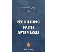 Death and Grief: Rebuilding Faith After Loss