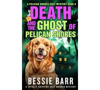 Death and the Ghost of Pelican Shores: A Pelican Shores (Spooky but Not-So-Scary) Cozy Mystery (Book 8)