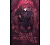 Death and the Sword Saint: Vol 4