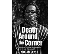 Death Around the Corner: A Memoir of Survival, Accountability, and Choosing Life