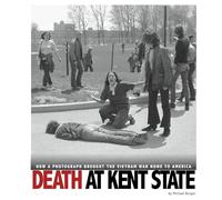 Death at Kent State: How a Photograph Brought the Vietnam War Home to America
