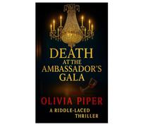 Death At The Ambassador's Gala: A Riddle-Laced Thriller