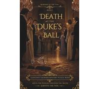 Death at the Duke's Ball: A Regency Murder Mystery Puzzle