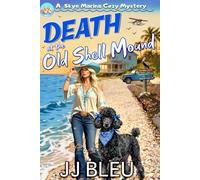 Death at the Old Shell Mound: A Skye Marina Cozy Mystery with Small-Town Secrets, Buried Clues, and an Unlikely Circle of Friends