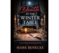 Death at the Winter Table: A Culinary Murder Mystery