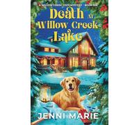 Death At Willow Creek Lake: A Willow Cr ozy Mystery - Book Six