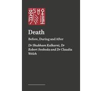 Death: Before, During and After Through the Lens of Indian Knowledge Systems