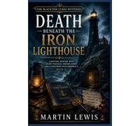 Death Beneath the Iron Lighthouse: A Riveting Mystery with Secret Passages, Missing Heirs, and a Centuries-Old Conspiracy (Book 3)
