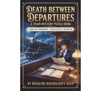 Death Between Departures : A Train Mystery Puzzle Book: A Cross-Out Whodunnit · 14,000 Suspects, One Killer [NIGHTMARE DIFFICULTY]