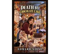 Death by Chocolate Cake: Maple Creek Mysteries: Book Two
