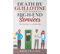 Death By Guillotine, and Other High-End Services