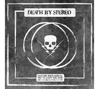 Death By Stereo - Just Like You'D Leave Us We've Left You For