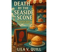 Death by the Seaside Scone: A Seaside Baker Cozy Mystery