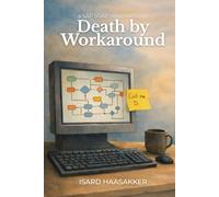 Death by Workaround: A Detective Story of Technical Debt, AI, and the Decisions Nobody Owned: 2