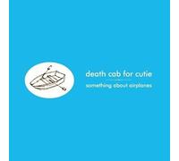 Death Cab for Cutie - Something About Airplanes