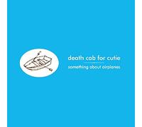 Death Cab For Cutie - Something About Airplanes