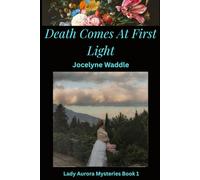 Death Comes at First Light: Lady Aurora Mysteries
