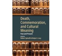 Death, Commemoration and Cultural Meaning: Past and Present