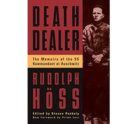 Death Dealer: The Memoirs of the Ss Kommandant at Auschwitz