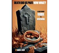 Death Did Us Part: A Guide to Widowing
