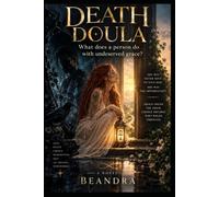 Death Doula: A Tale of Grace, Choice, and the Light We Refuse