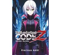 Death end re;Quest: Code Z Game Guide: Strategies, Tips, and Secrets for Success