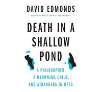 David Edmonds – Death in a Shallow Pond: A Philosopher, a Drowning Child – Copertina rigida