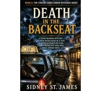 Death in the Backseat: A Texas Murder Mystery - A Man Found Dead in a Taxi, A Lover Without an Alibi, and a Detective Who Sees What Others Miss.