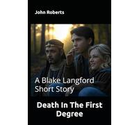 Death In The First Degree: A Blake Langford Short Story